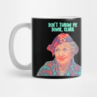 Aunt Bethany - Don’t Throw Me Down Clark - Christmas Vacation Mug